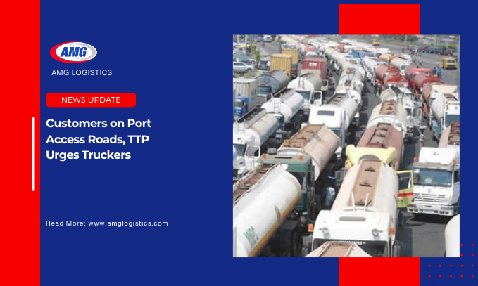 Customers on Port Access Roads, TTP Urges Truckers