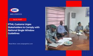 PTML Customs Urges Stakeholders to Comply with National Single Window Guidelines
