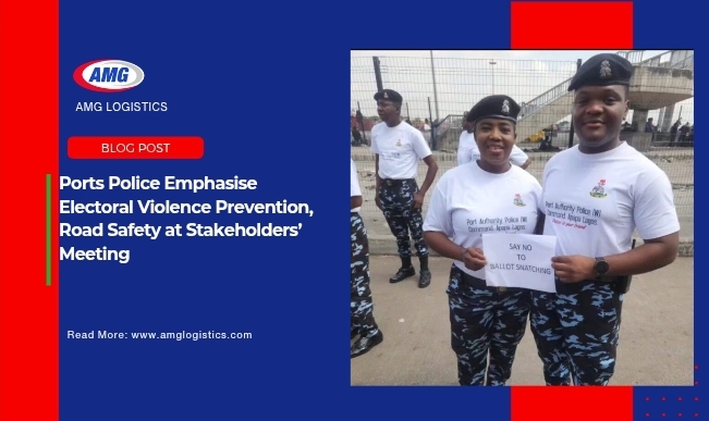 Ports Police Stress Electoral Violence Prevention, Road Safety at Apapa Stakeholders’ Meeting