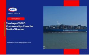 Two large COSCO Containerships Cross the Strait of Hormuz